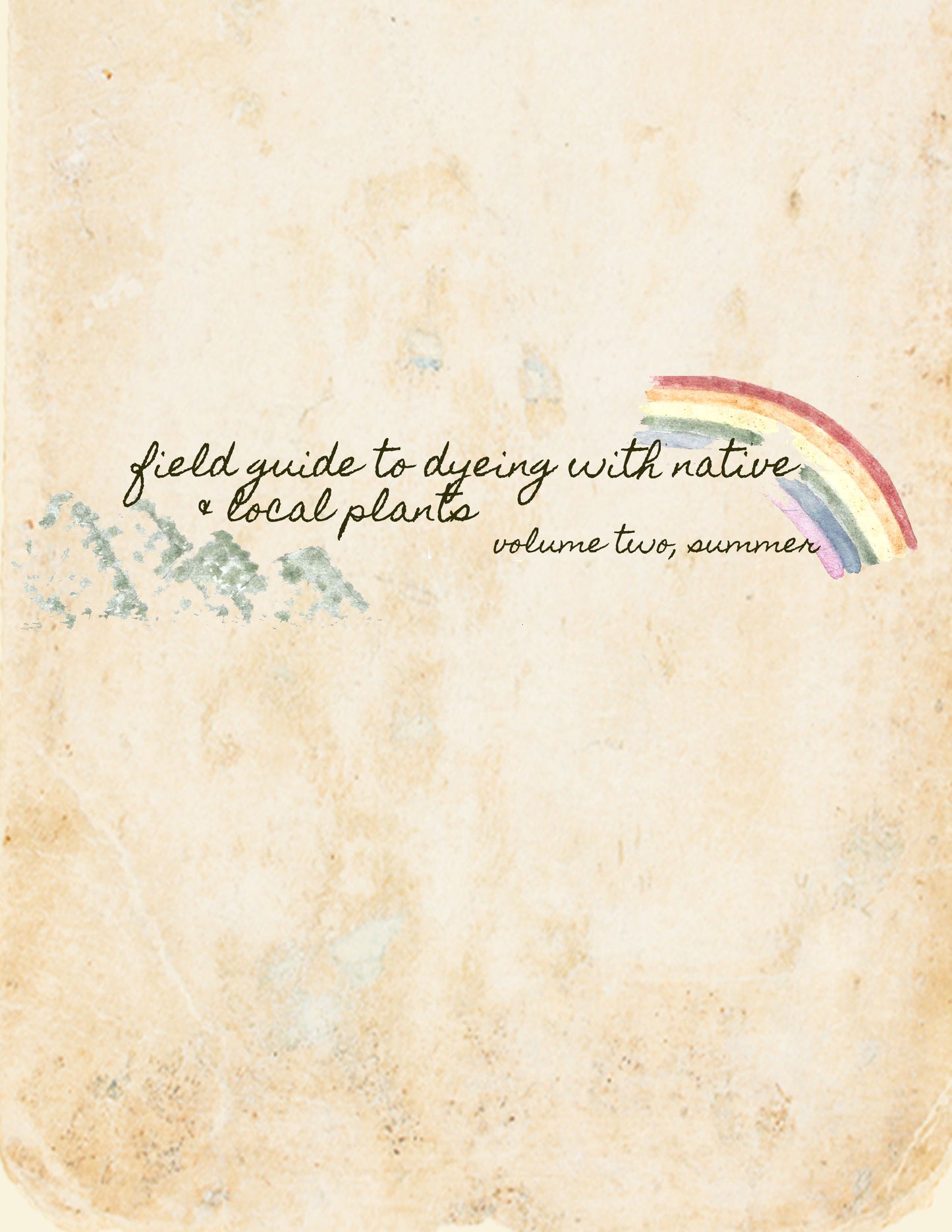 Field Guide to Dyeing with Native & Local Plants; Volume Two Summer